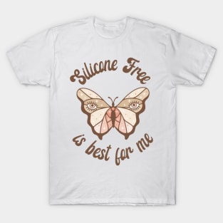 Silicone-Free is best for me T-Shirt